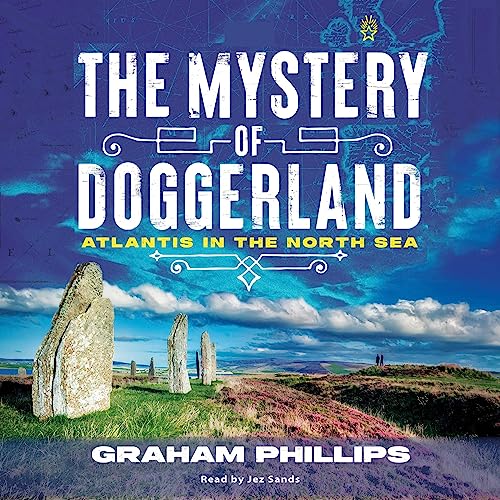 The Mystery of Doggerland By Graham Phillips