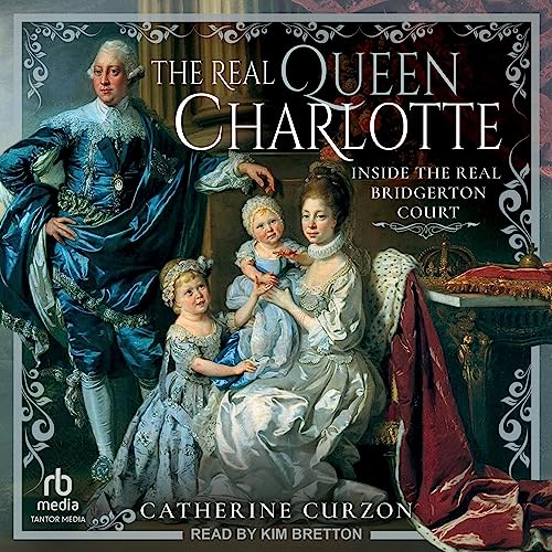 The Real Queen Charlotte By Catherine Curzon