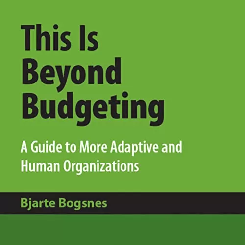 This Is Beyond Budgeting By Bjarte Bogsnes