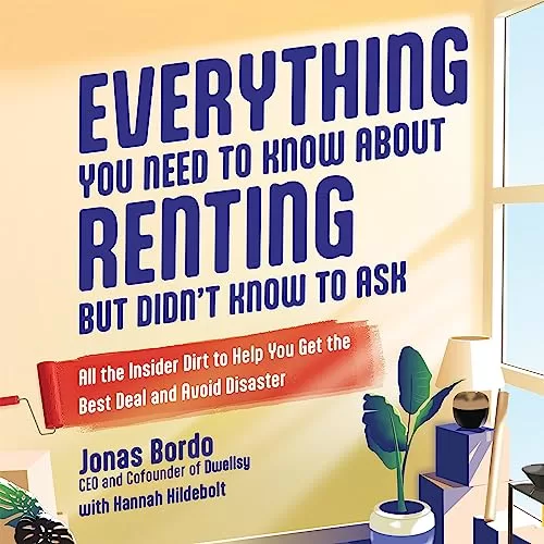 Everything You Need to Know About Renting but Didn't Know to Ask By Jonas Bordo