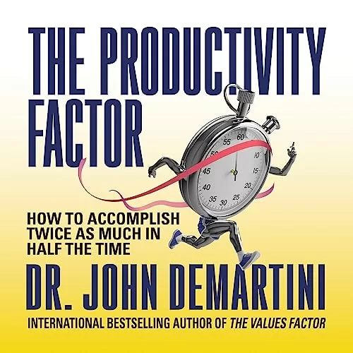 The Productivity Factor By Dr. John Demartini