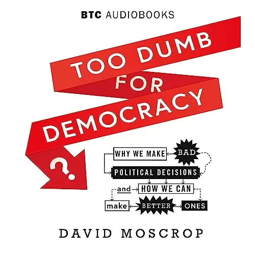 Too Dumb for Democracy? By David Moscrop