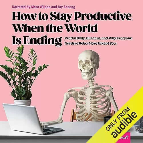 How to Stay Productive When the World Is Ending By Reductress