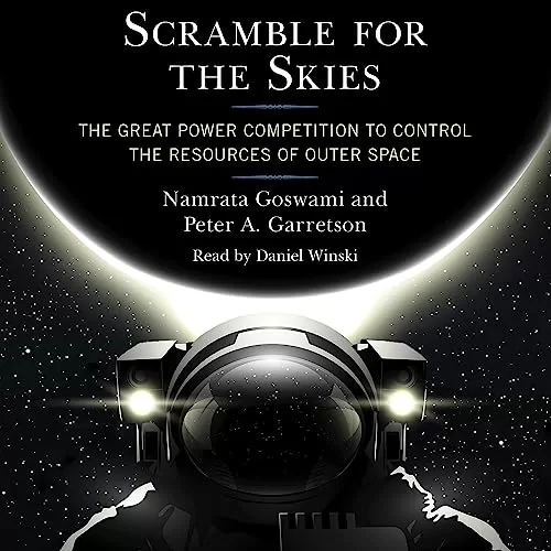 Scramble for the Skies By Namrata Goswami, Peter A. Garretson