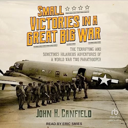 Small Victories in a Great Big War By John H. Canfield