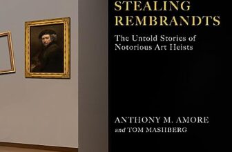 Stealing Rembrandts By Anthony M. Amore, Tom Mashberg