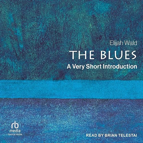 The Blues By Elijah Wald