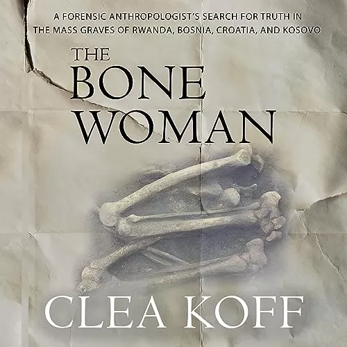 The Bone Woman By Clea Koff