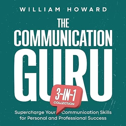 The Communication Guru 3-in-1 Collection By William Howard