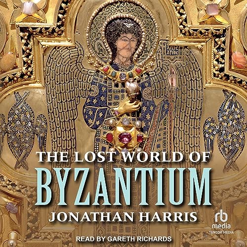 The Lost World of Byzantium By Jonathan Harris