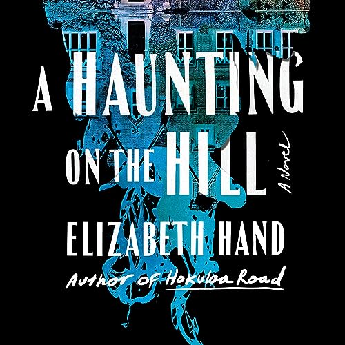 A Haunting on the Hill By Elizabeth Hand