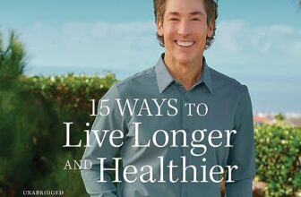 15 Ways to Live Longer and Healthier By Joel Osteen