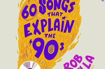 60 Songs That Explain the '90s By Rob Harvilla