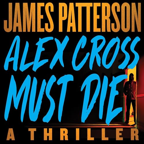Alex Cross Must Die By James Patterson