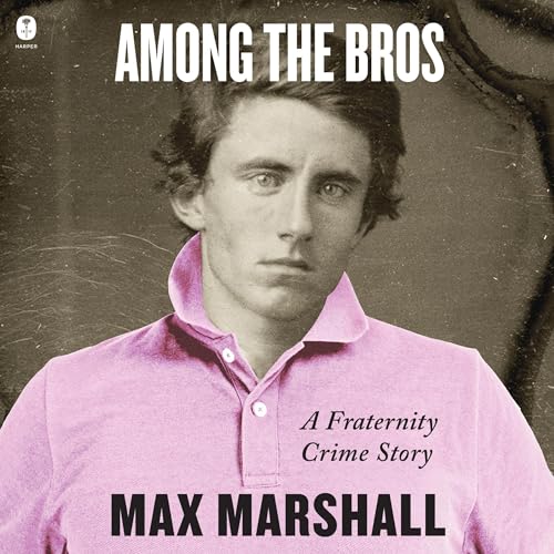 Among the Bros By Max Marshall