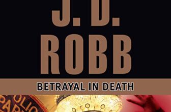 Betrayal in Death By J. D. Robb