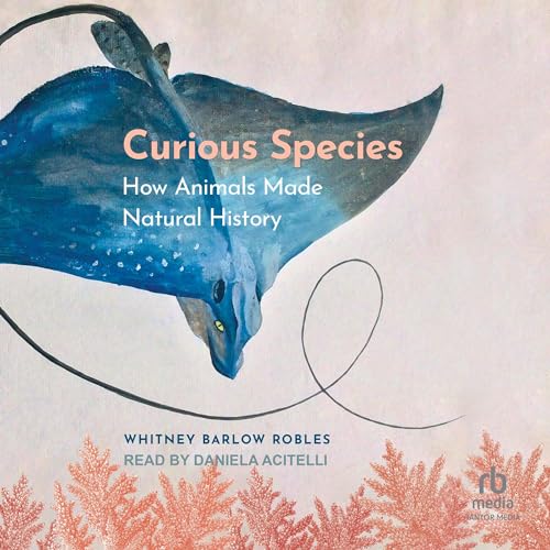 Curious Species By Whitney Barlow Robles