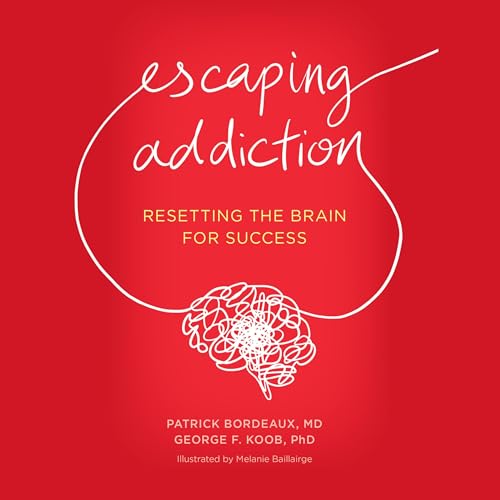 Escaping Addiction By Patrick Bordeaux, George Koob