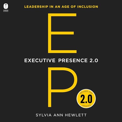 Executive Presence 2.0 By Sylvia Ann Hewlett