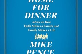 Go Home for Dinner By Mike Pence