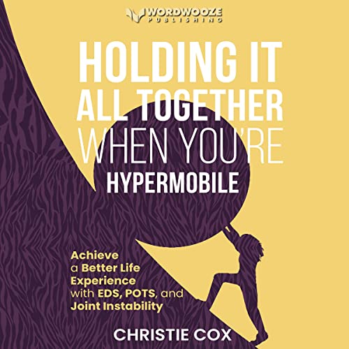 Holding It All Together when You're Hypermobile By Christie Cox