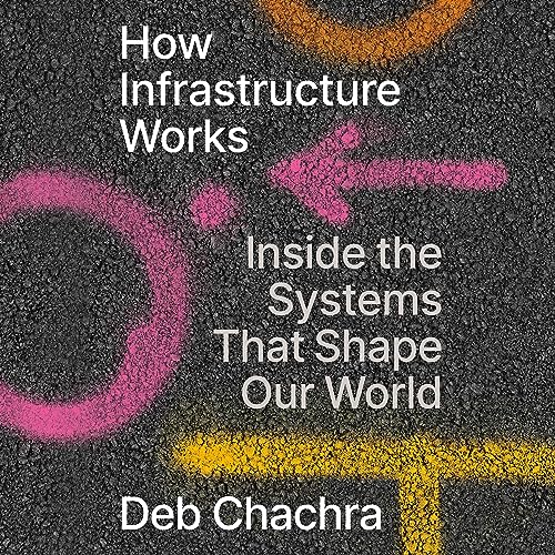 How Infrastructure Works By Deb Chachra