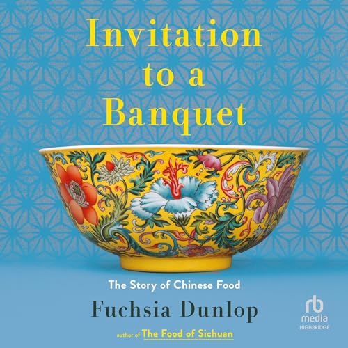 Invitation to a Banquet By Fuchsia Dunlop