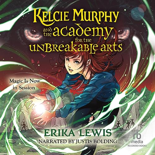 Kelcie Murphy and the Academy for the Unbreakable Arts #1 By Erika Lewis