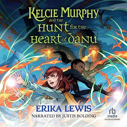 Kelcie Murphy and the Hunt for the Heart of Danu By Erika Lewis