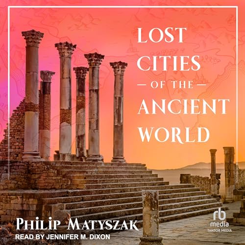 Lost Cities of the Ancient World By Philip Matyszak
