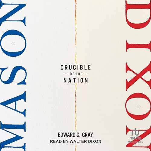 Mason-Dixon By Edward G. Gray