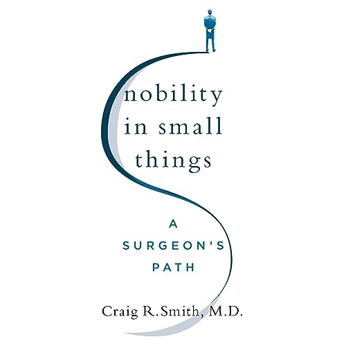 Nobility in Small Things By Craig R. Smith MD