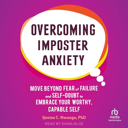 Overcoming Imposter Anxiety By Ijeoma Nwaogu PhD