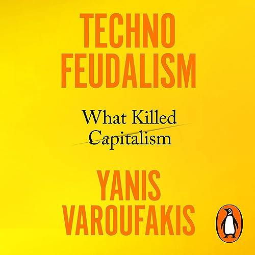 Technofeudalism By Yanis Varoufakis