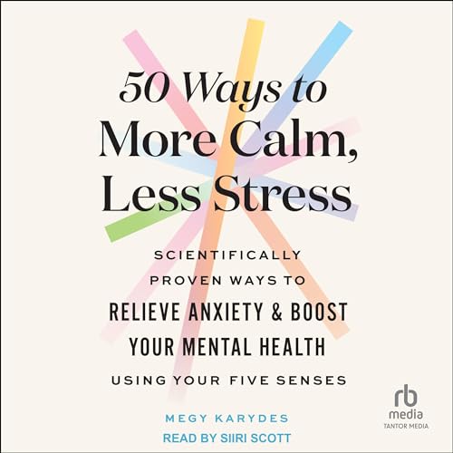 50 Ways to More Calm, Less Stress By Megy Karydes