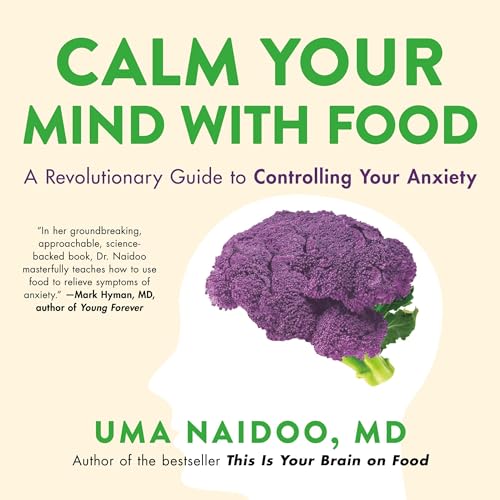 Calm Your Mind with Food By Uma Naidoo MD