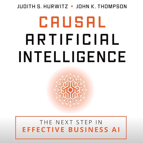 Casual Artificial Intelligence By Judith S. Hurwitz, John K. Thompson