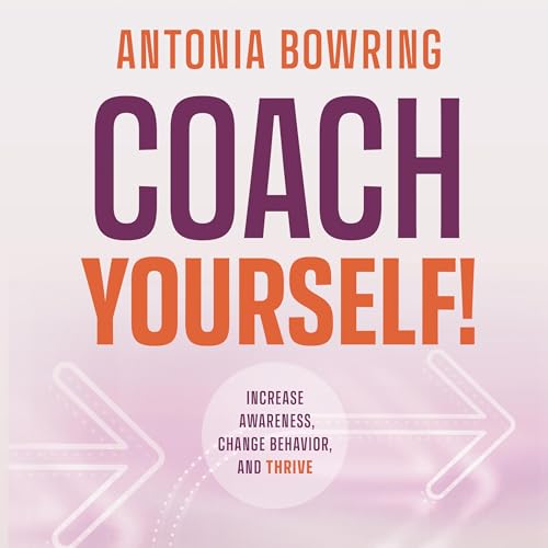 Coach Yourself By Antonia Bowring