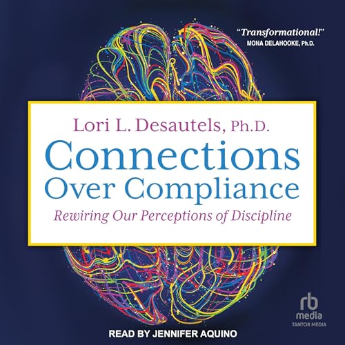 Connections over Compliance By Lori L. Desautels PhD