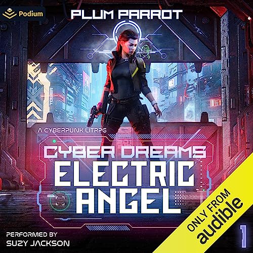 Electric Angel: A Cyberpunk LitRPG By Plum Parrot