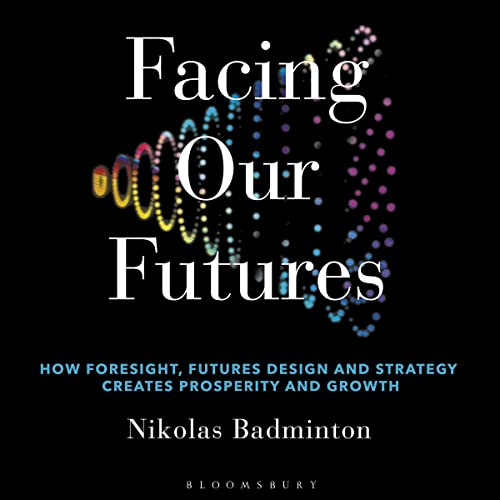 Facing Our Futures By Nikolas Badminton