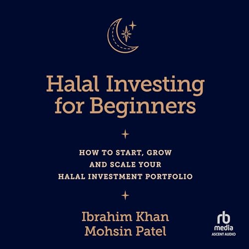 Halal Investing for Beginners By Ibrahim Khan, Mohsin Patel