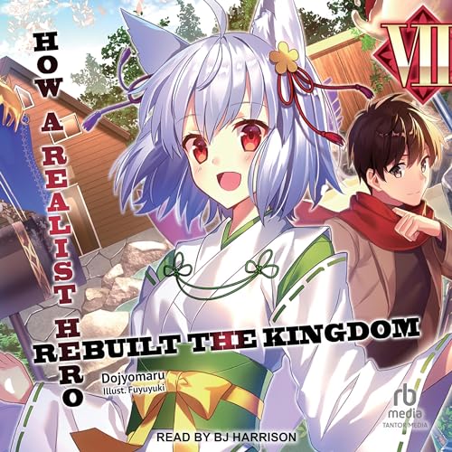 How a Realist Hero Rebuilt the Kingdom: Volume 7 By Dojyomaru