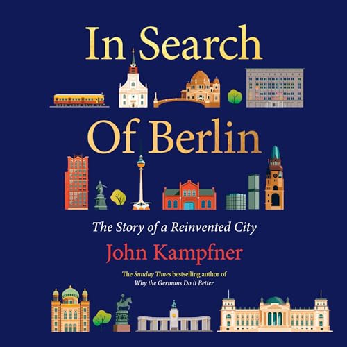 In Search of Berlin By John Kampfner