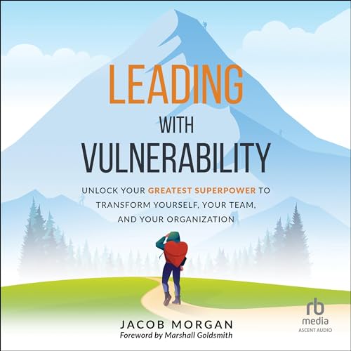 Leading with Vulnerability By Jacob Morgan