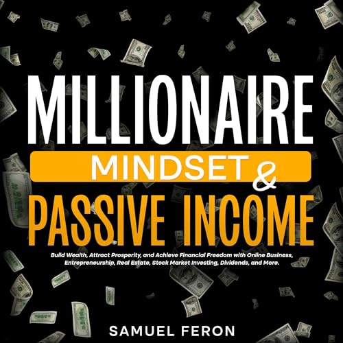Millionaire Mindset & Passive Income By Samuel Feron