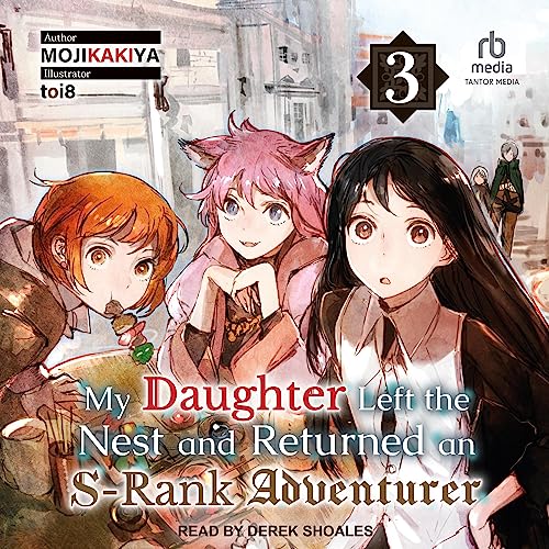 My Daughter Left the Nest and Returned an S-Rank Adventurer: Volume 4 By Mojikakiya