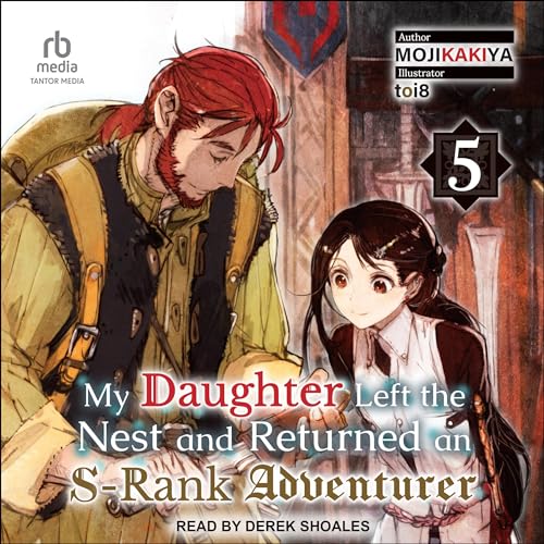 My Daughter Left the Nest and Returned an S-Rank Adventurer: Volume 4 By Mojikakiya