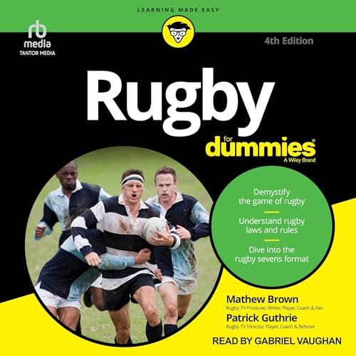 Rugby for Dummies, 4th Edition By Mathew Brown, Patrick Guthrie