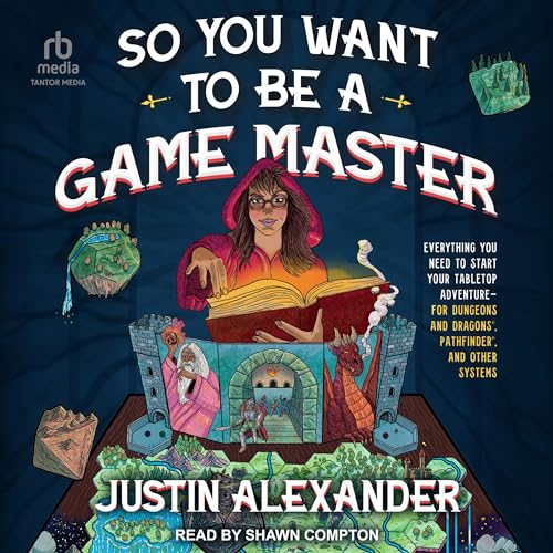 So You Want to Be a Game Master By Justin Alexander